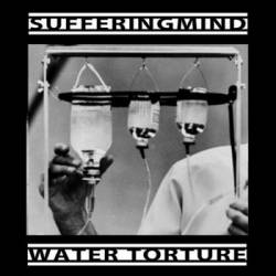Suffering Mind : Suffering Mind - Water Torture